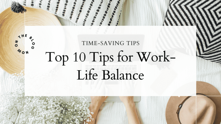Top 10 Tips for Work-Life Balance - Work.Life.Mom.