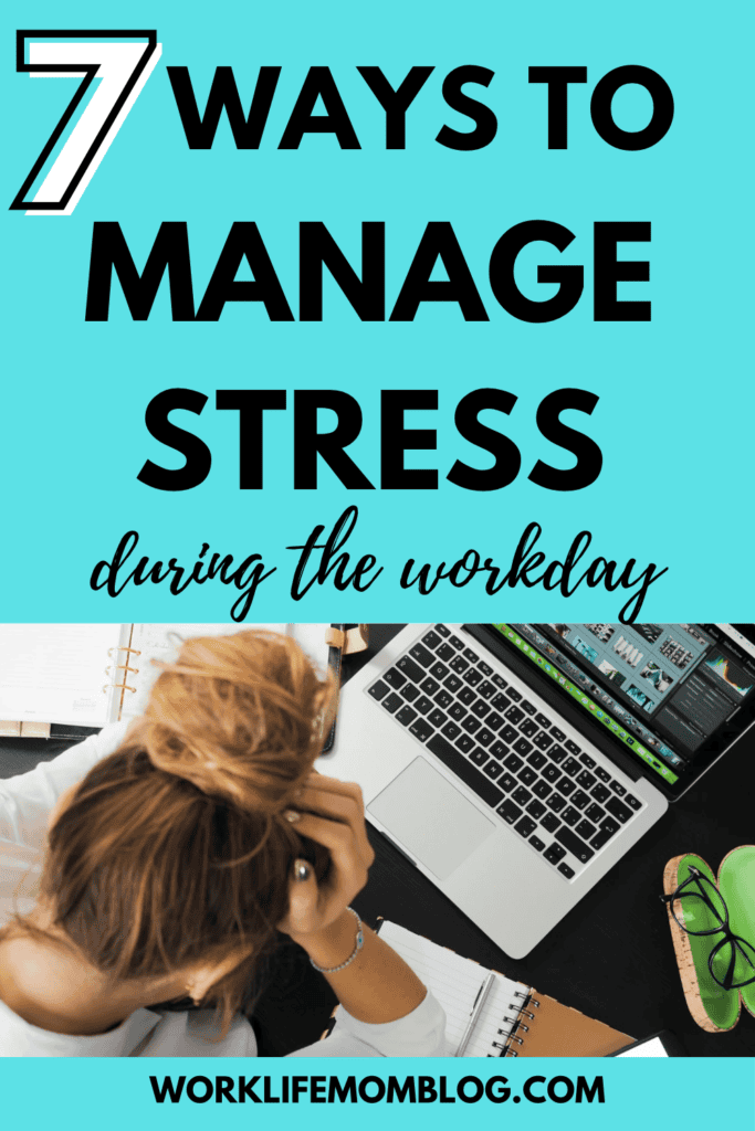7 ways to manage stress during your workday